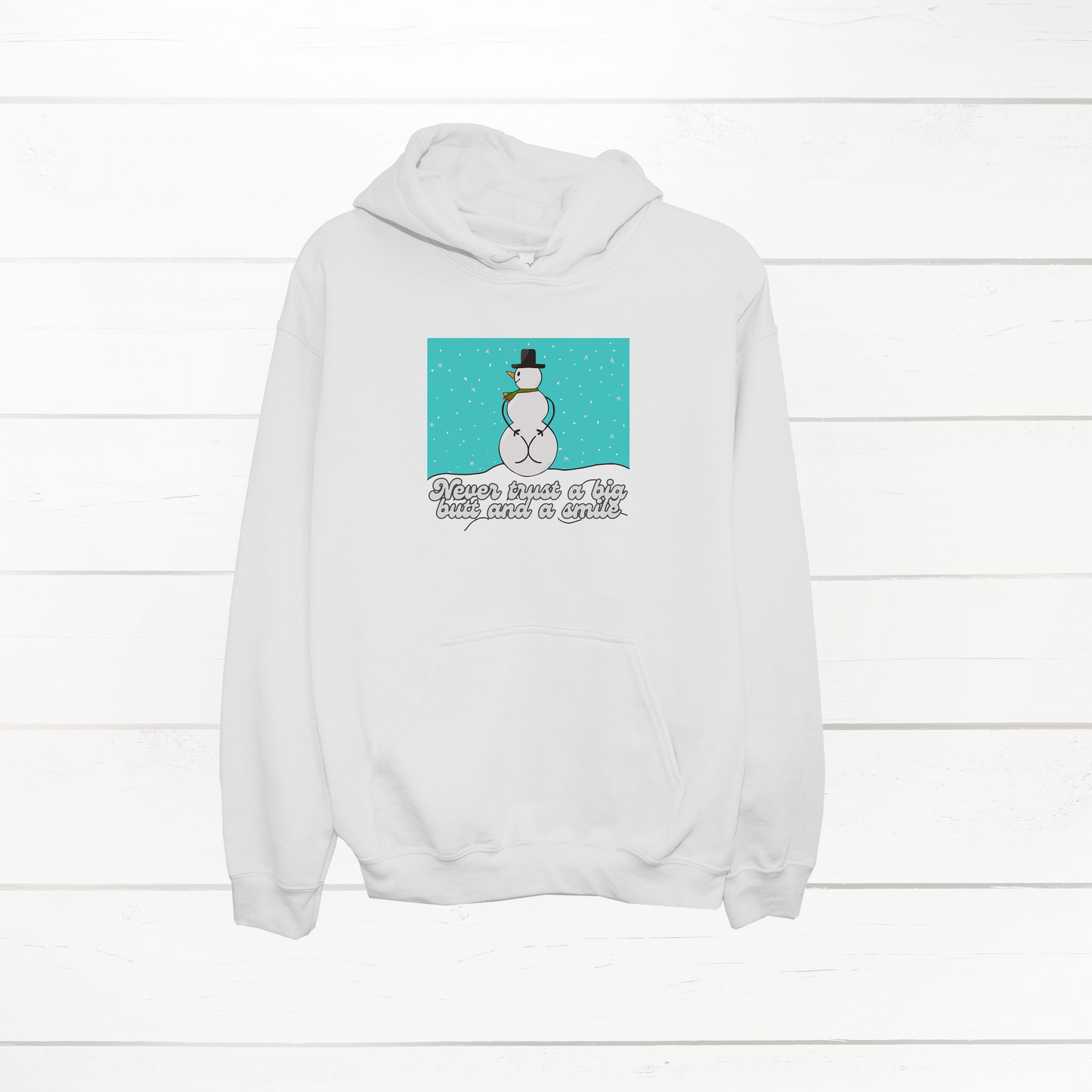 Never Trust a Big Butt and a Smile Sweatshirt or Hoodie