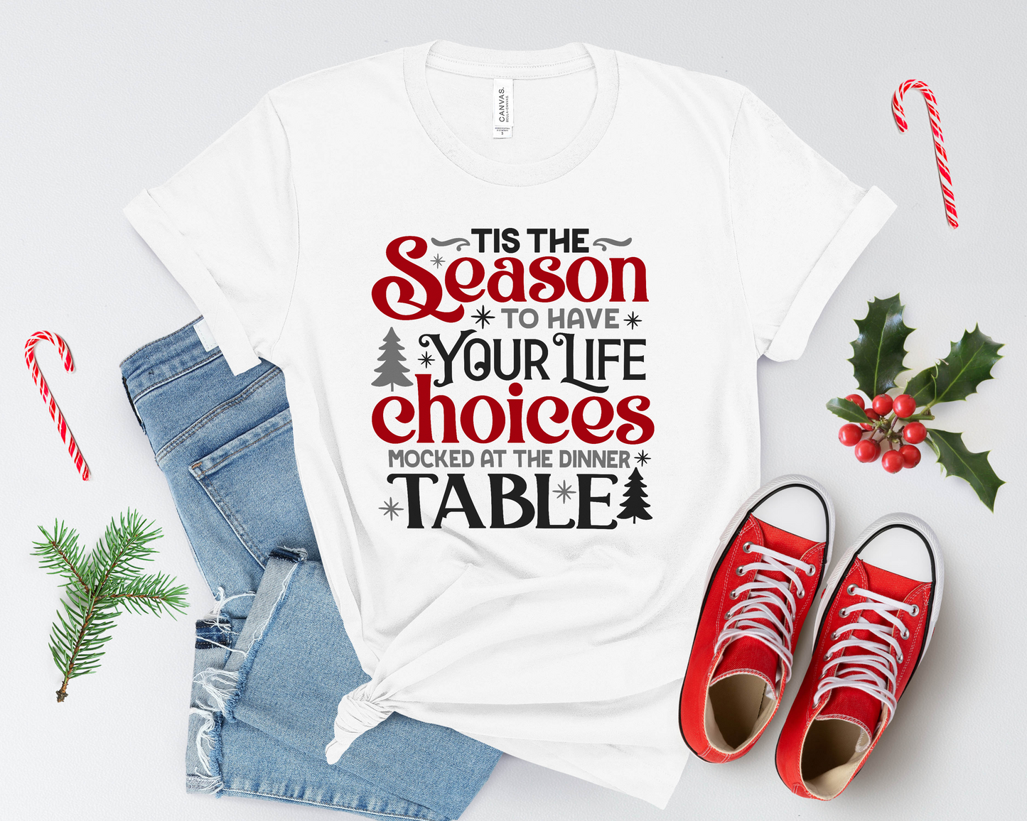 Tis the Season to Have Your Life Choices Mocked at the Dinner Table Tee Shirt